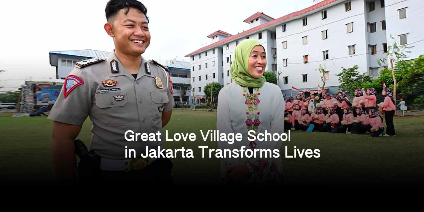 Great Love Village School in Jakarta Transforms Lives