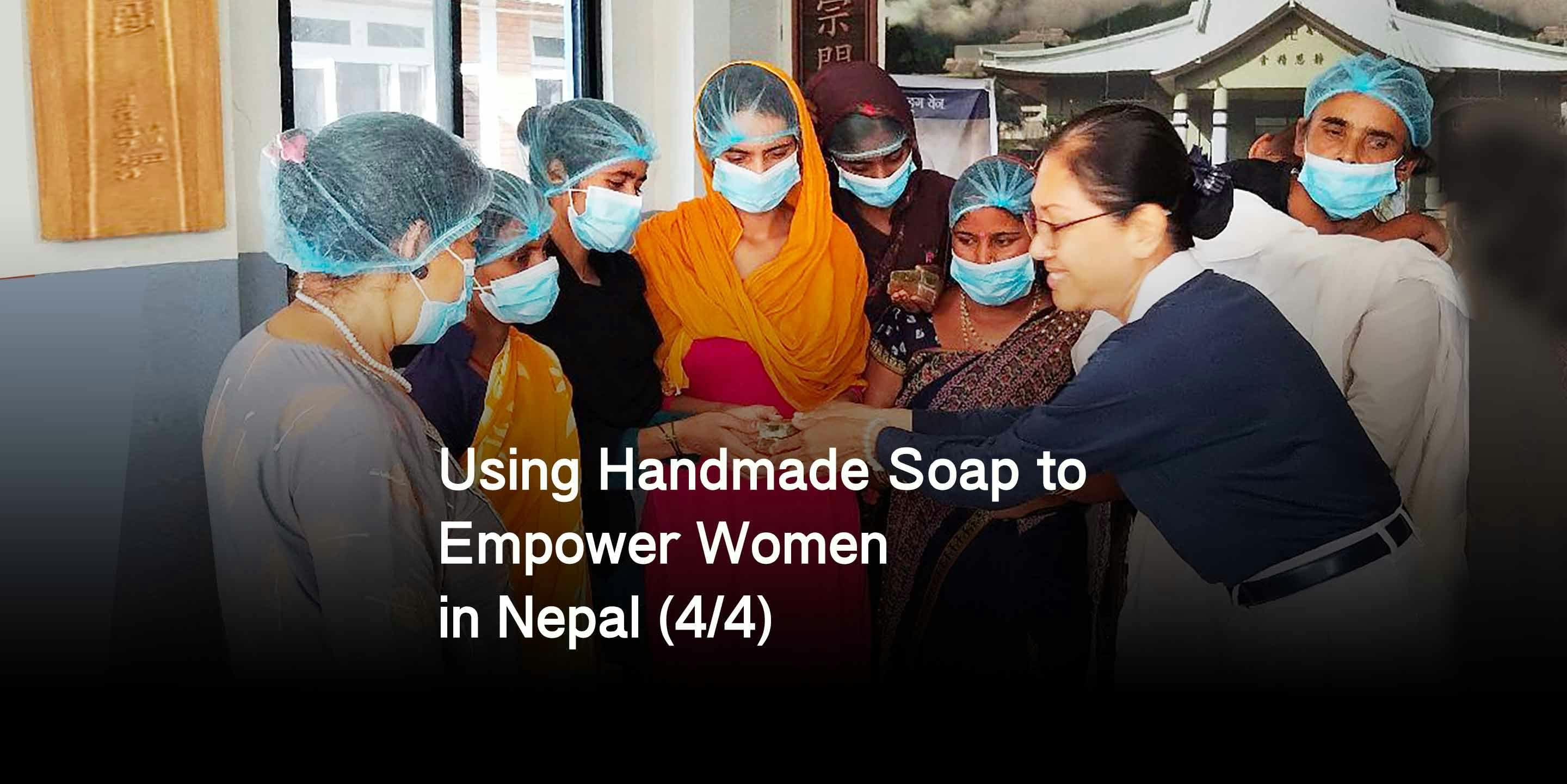 Using Handmade Soap to Empower Women in Nepal (4/4)
